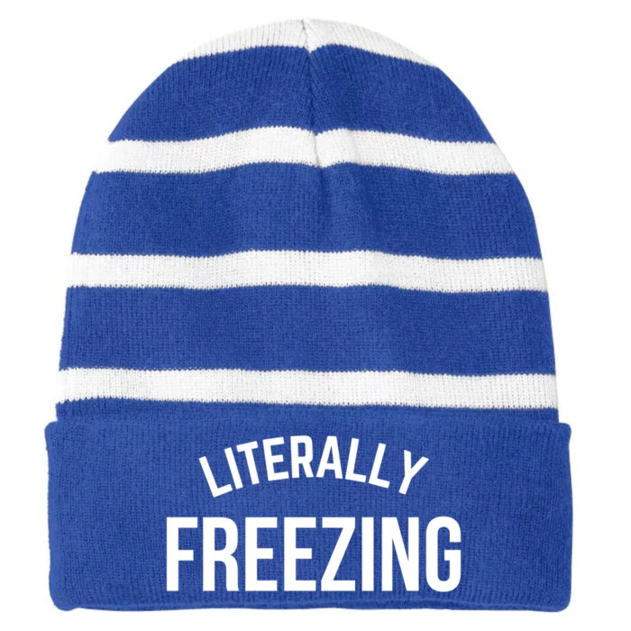 Literally Freezing I Am Literally Freezing Cold Gift Striped Beanie with Solid Band