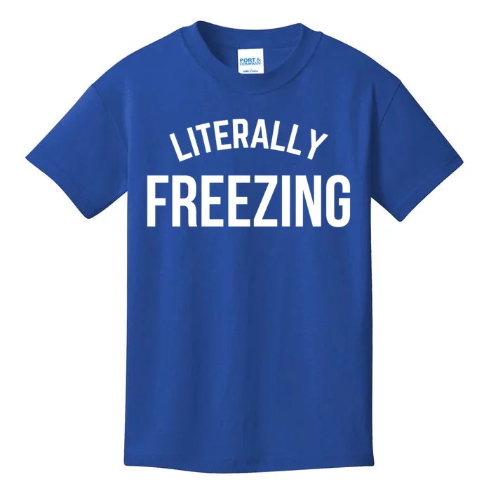 Literally Freezing I Am Literally Freezing Cold Gift Kids T-Shirt