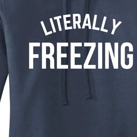 Literally Freezing I Am Literally Freezing Cold Gift Women's Pullover Hoodie