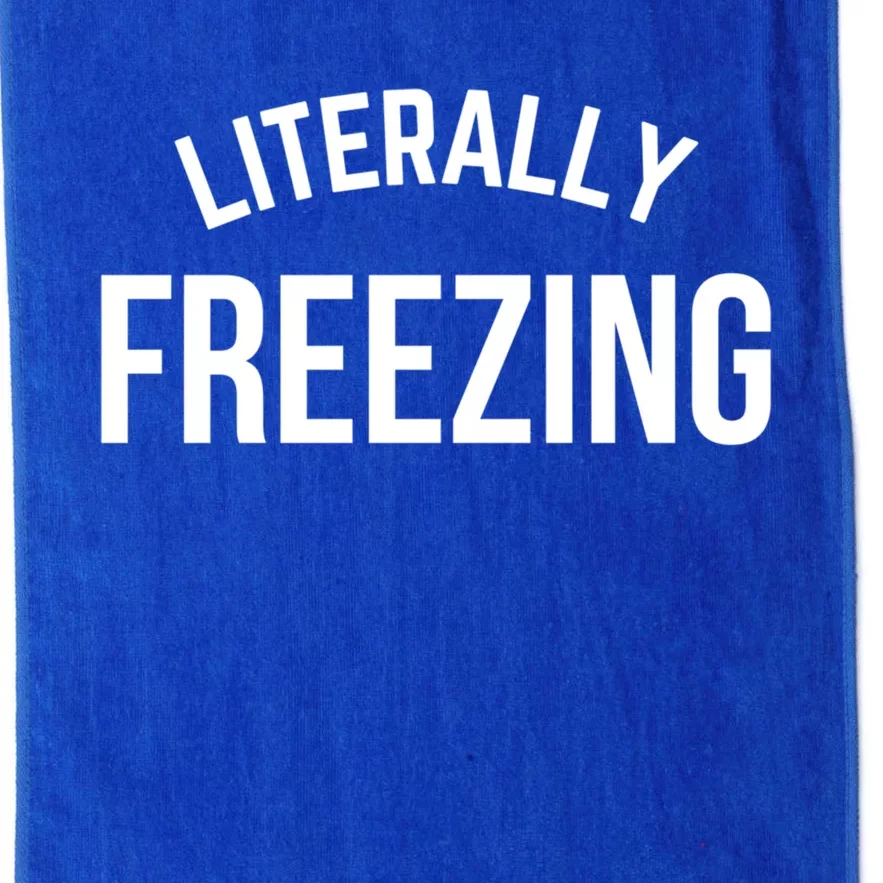 Literally Freezing I Am Literally Freezing Cold Gift Platinum Collection Golf Towel