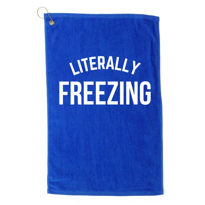 Literally Freezing I Am Literally Freezing Cold Gift Platinum Collection Golf Towel