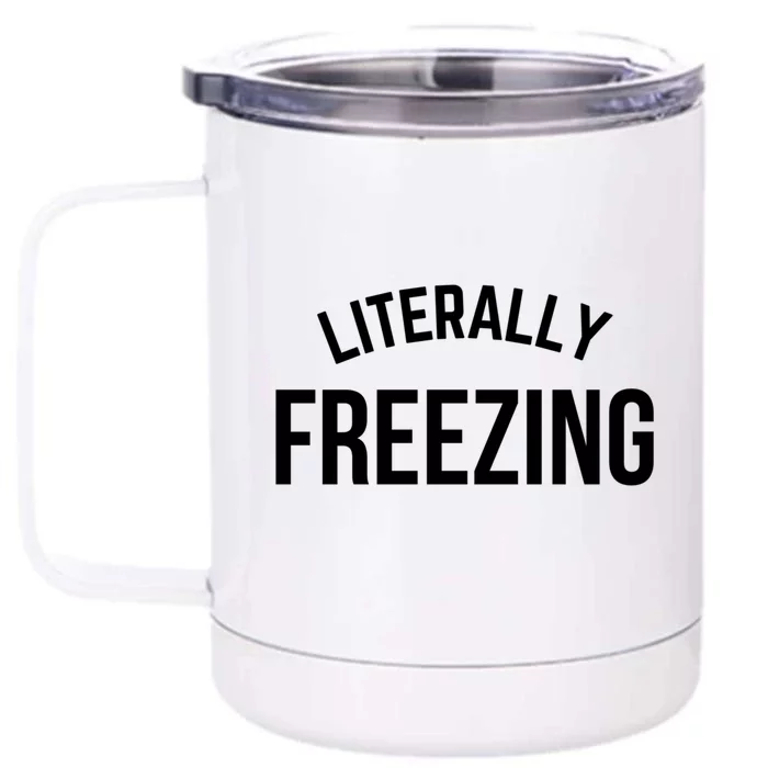 Literally Freezing I Am Literally Freezing Cold Gift Front & Back 12oz Stainless Steel Tumbler Cup