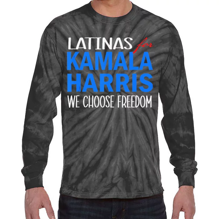 Latinas For Kamala Harris 2024 We Choose Freedom Tie-Dye Long Sleeve Shirt