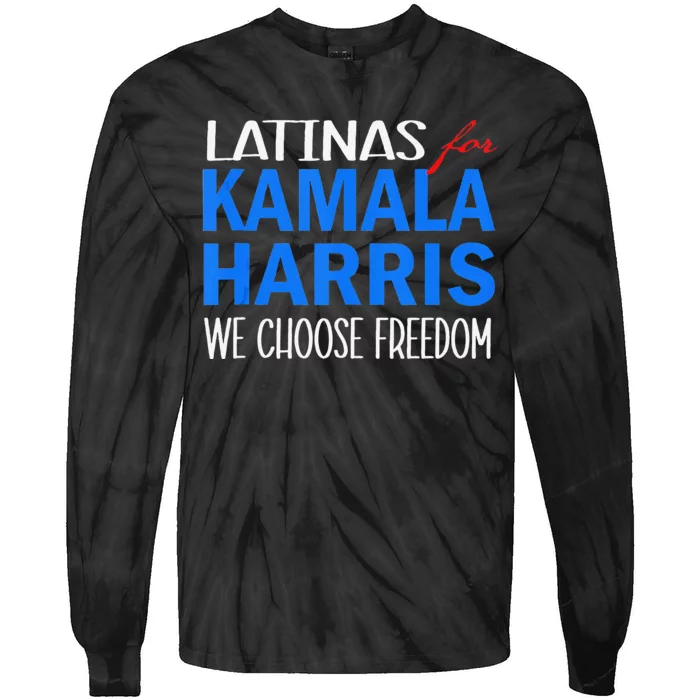 Latinas For Kamala Harris 2024 We Choose Freedom Tie-Dye Long Sleeve Shirt