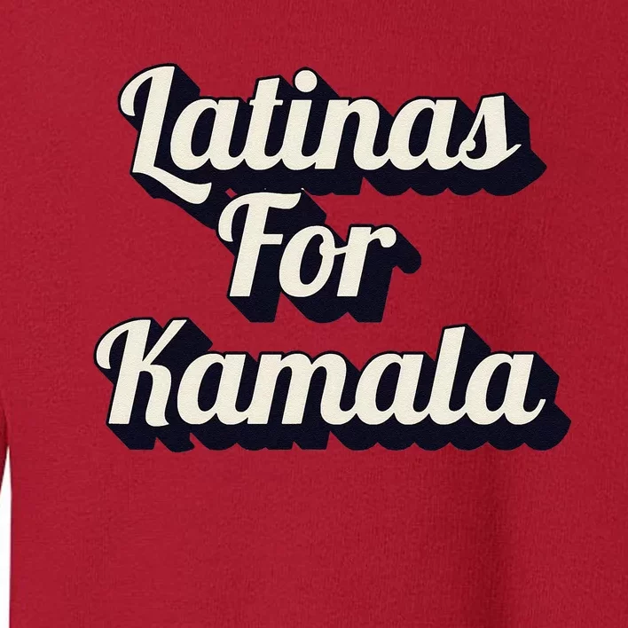 Latinas For Kamala Toddler Sweatshirt