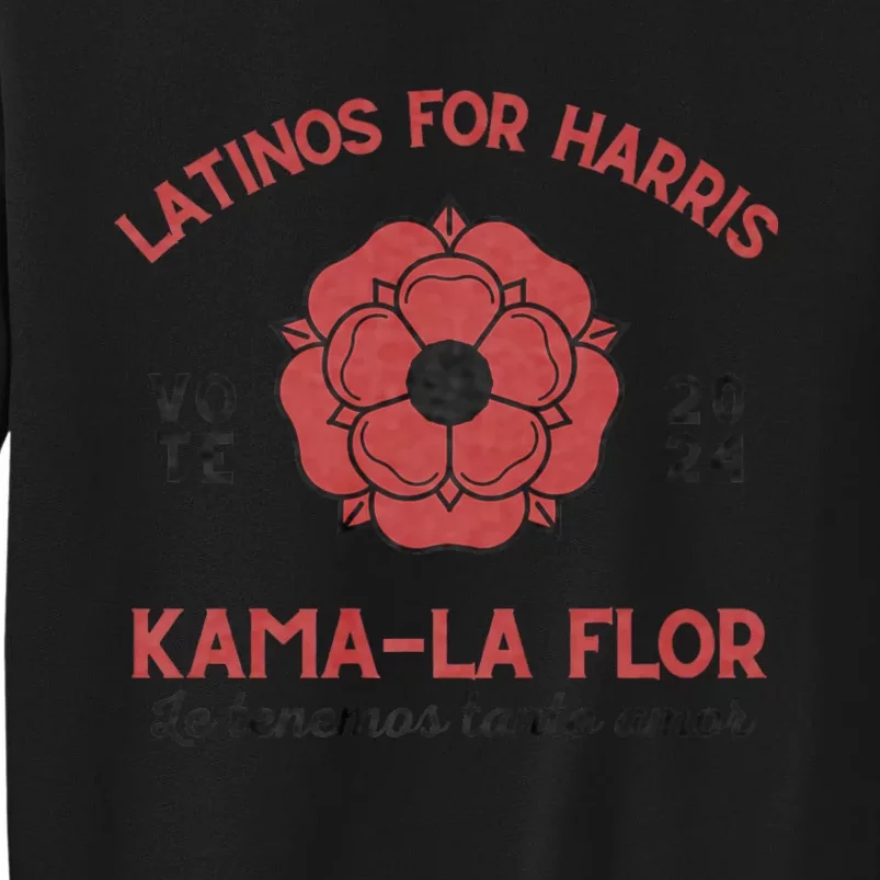 Latinos For Kamala Harris Kama La Flor 2024 Election Tall Sweatshirt