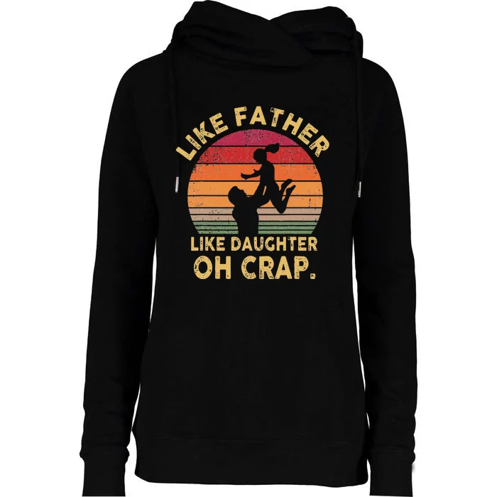 Like Father Like Daughter Oh Crap Womens Funnel Neck Pullover Hood