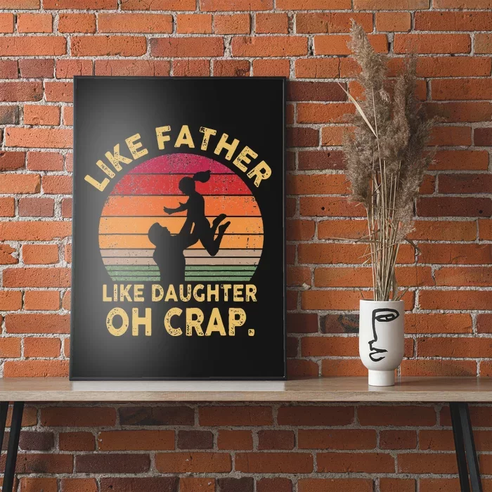 Like Father Like Daughter Oh Crap Poster