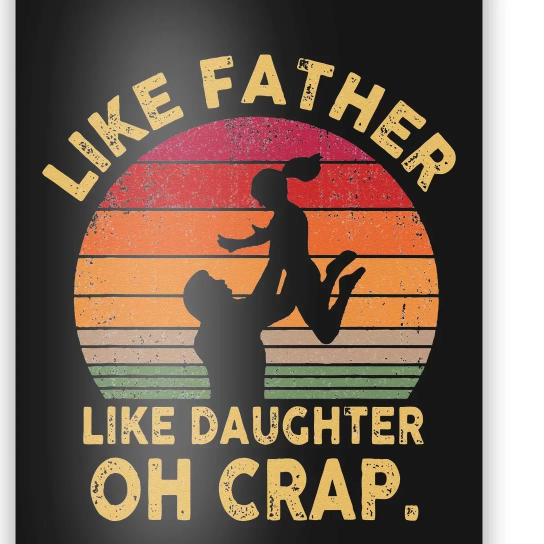 Like Father Like Daughter Oh Crap Poster