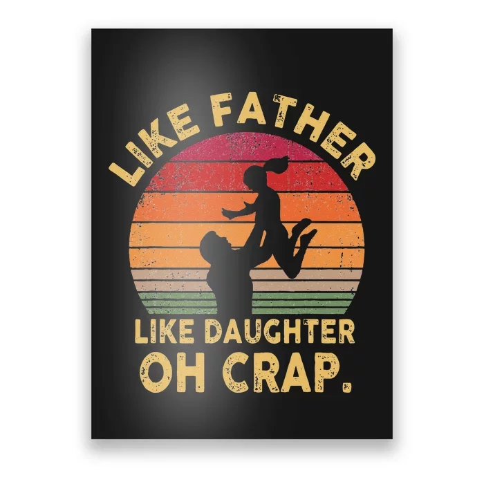 Like Father Like Daughter Oh Crap Poster