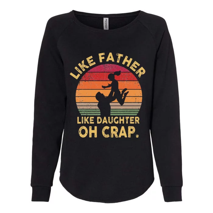 Like Father Like Daughter Oh Crap Womens California Wash Sweatshirt