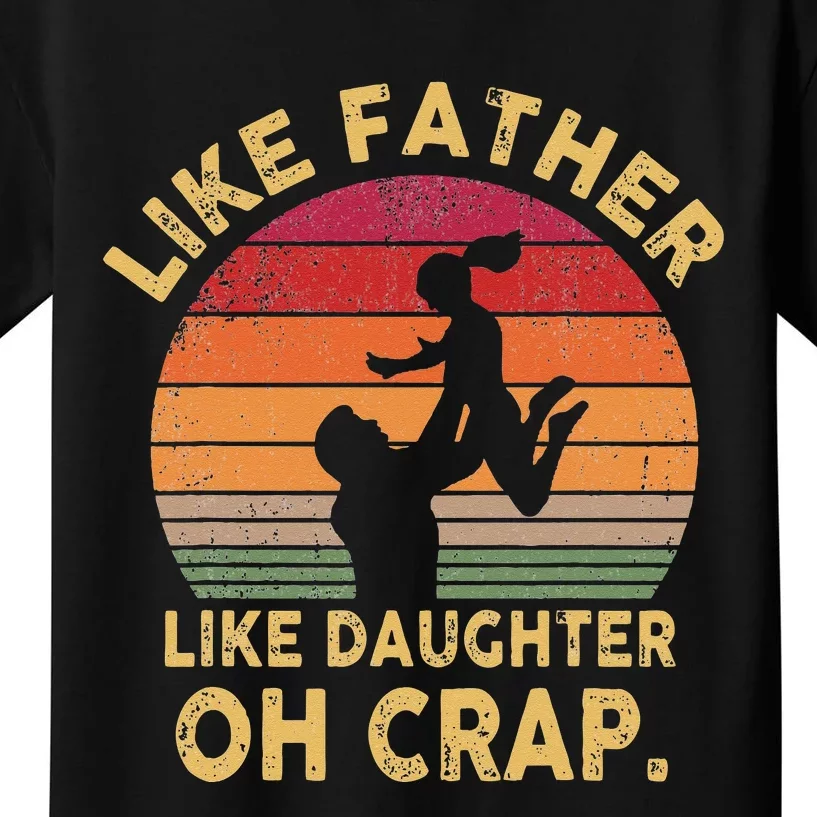 Like Father Like Daughter Oh Crap Kids T-Shirt