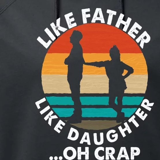 Like Father Like Daughter Oh Crap Fathers Day From Daughter Performance Fleece Hoodie