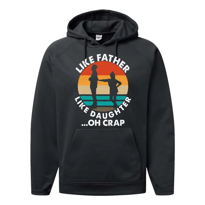 Like Father Like Daughter Oh Crap Fathers Day From Daughter Performance Fleece Hoodie