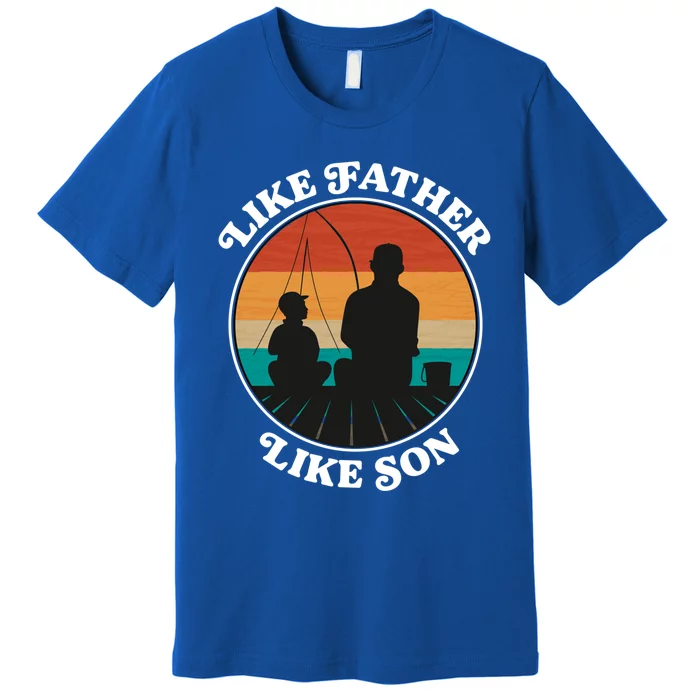 Like Father Like Son Gift Family Fishing Trip Cute Gift Premium T-Shirt