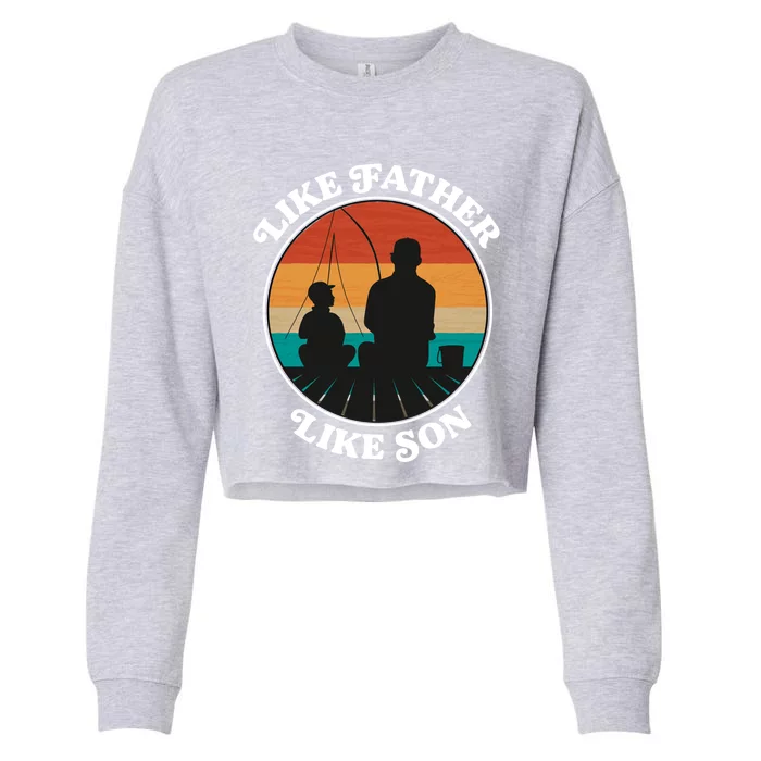 Like Father Like Son Gift Family Fishing Trip Cute Gift Cropped Pullover Crew