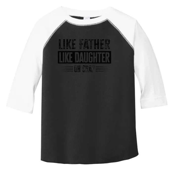 Like Father Like Daughter Oh Crap Toddler Fine Jersey T-Shirt