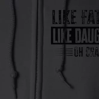 Like Father Like Daughter Oh Crap Full Zip Hoodie