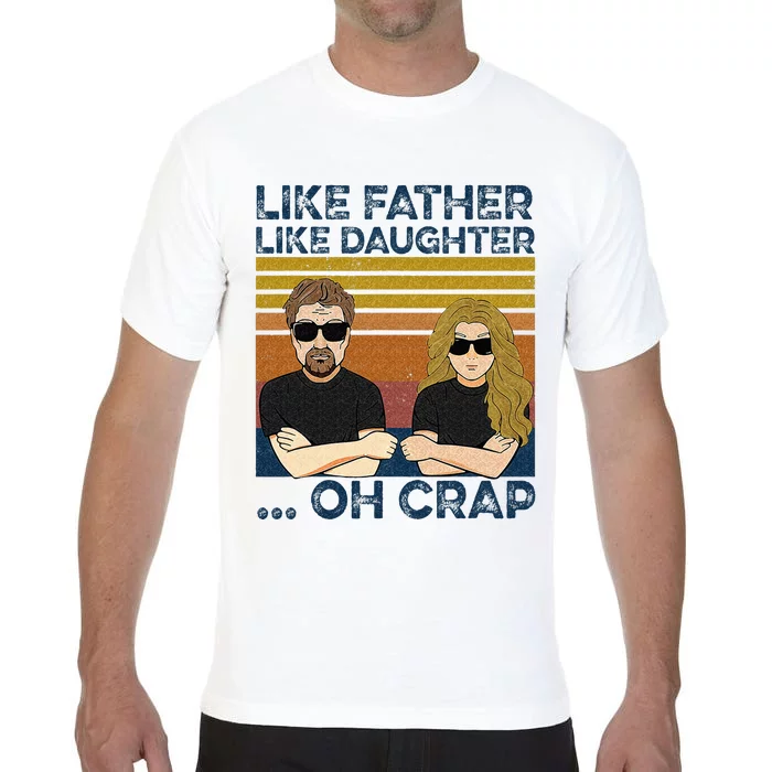 Like Father Like Daughter Oh Crap Comfort Colors T-Shirt