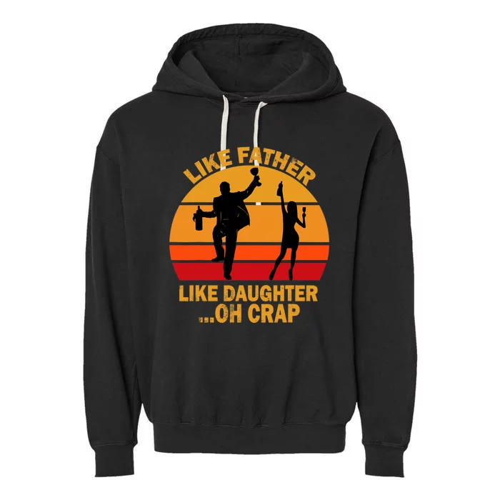 Like Father Like Daughter Oh Crap Fathers Days Garment-Dyed Fleece Hoodie