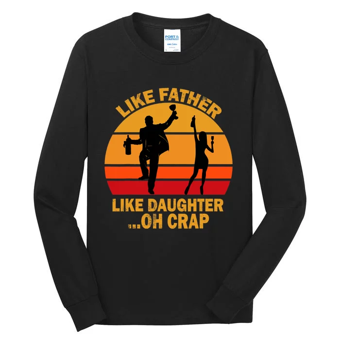 Like Father Like Daughter Oh Crap Fathers Days Tall Long Sleeve T-Shirt