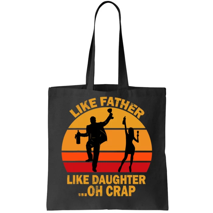 Like Father Like Daughter Oh Crap Fathers Days Tote Bag