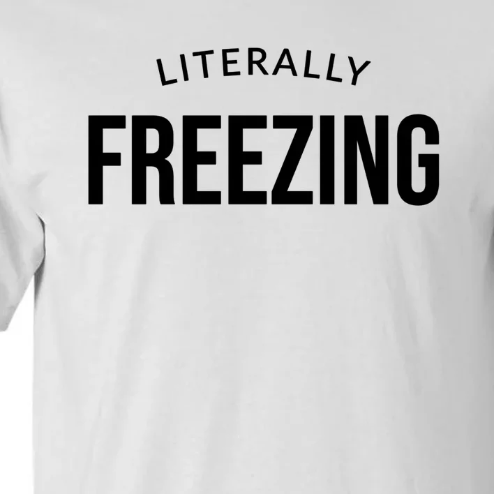 Literally Freezing Tall T-Shirt