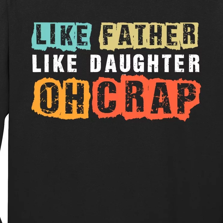 Like Father Like Daughter Oh Crap Long Sleeve Shirt