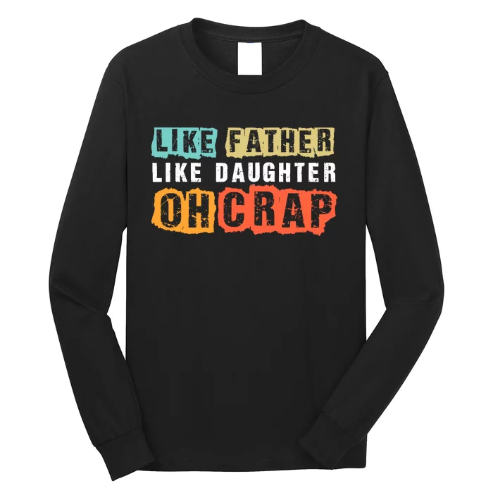 Like Father Like Daughter Oh Crap Long Sleeve Shirt