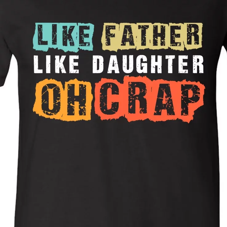 Like Father Like Daughter Oh Crap V-Neck T-Shirt