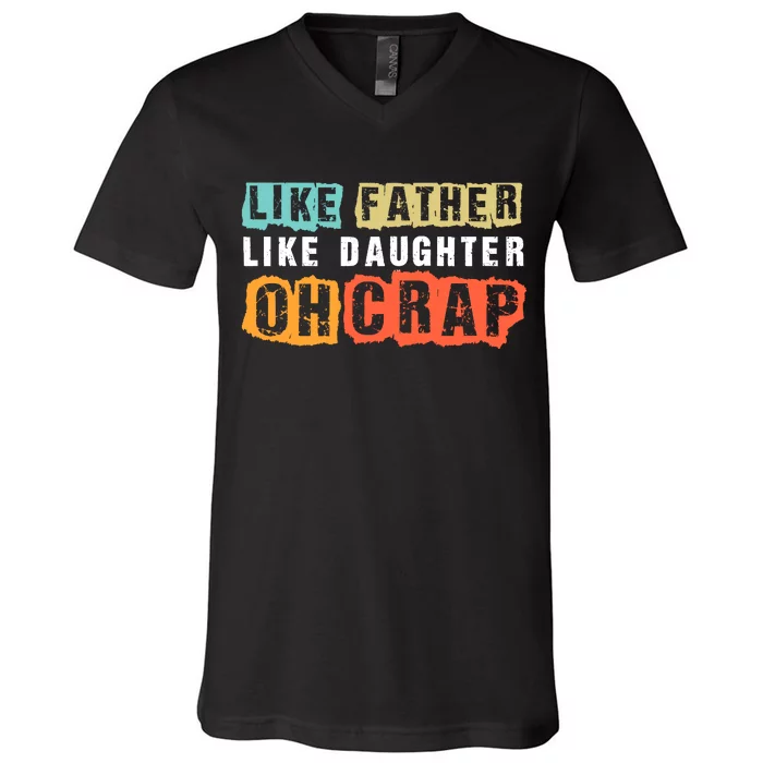 Like Father Like Daughter Oh Crap V-Neck T-Shirt