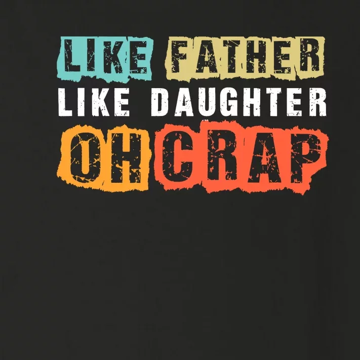 Like Father Like Daughter Oh Crap Toddler Long Sleeve Shirt