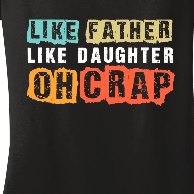 Like Father Like Daughter Oh Crap Women's V-Neck T-Shirt