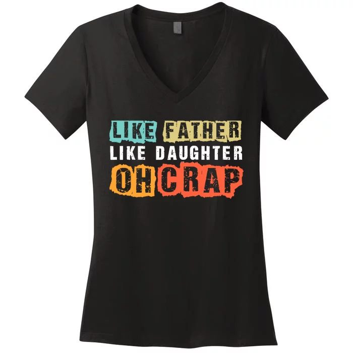 Like Father Like Daughter Oh Crap Women's V-Neck T-Shirt