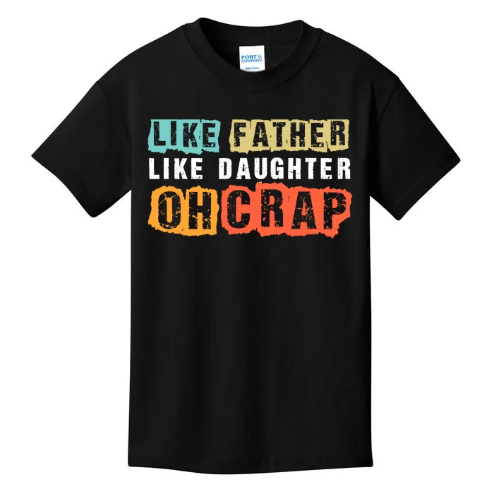 Like Father Like Daughter Oh Crap Kids T-Shirt