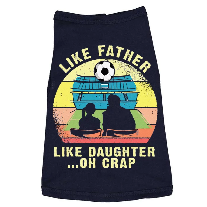 Like Father Like Daughter Oh Crap Soccer Fathers Day Doggie Tank