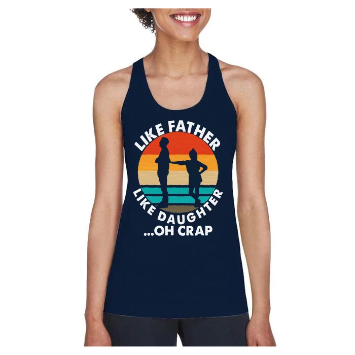 Like Father Like Daughter Oh Crap Fathers Day From Daughter Women's Racerback Tank