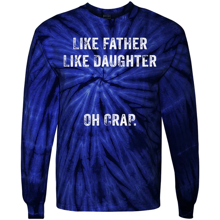 Like Father Like Daughter Oh Crap Fathers Day Vintage Tie-Dye Long Sleeve Shirt