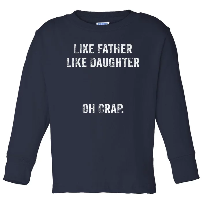 Like Father Like Daughter Oh Crap Fathers Day Vintage Toddler Long Sleeve Shirt