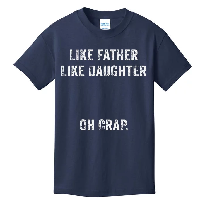 Like Father Like Daughter Oh Crap Fathers Day Vintage Kids T-Shirt