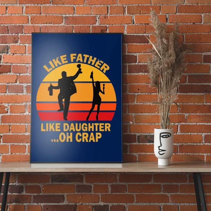 Like Father Like Daughter Oh Crap Fathers Day Poster