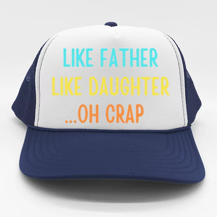 Like Father Like Daughter Oh Crap Retro Vintage Fathers Day Trucker Hat