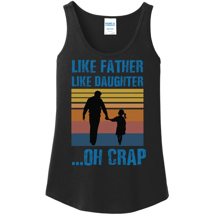 Like Father Like Daughter Oh Crap Funny Gift Ladies Essential Tank