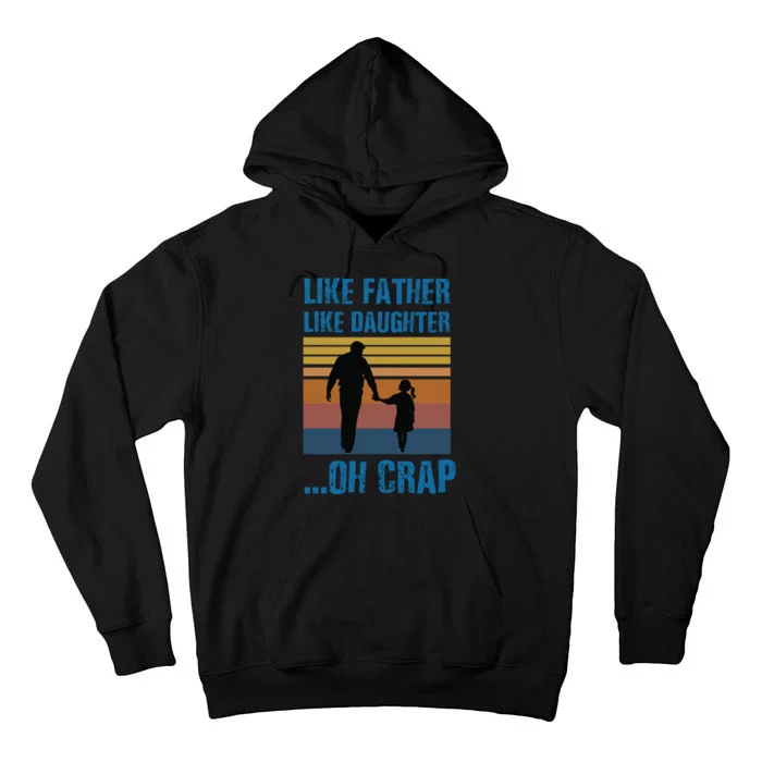 Like Father Like Daughter Oh Crap Funny Gift Tall Hoodie