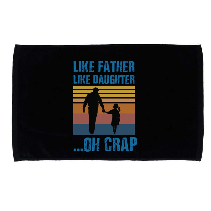 Like Father Like Daughter Oh Crap Funny Gift Microfiber Hand Towel