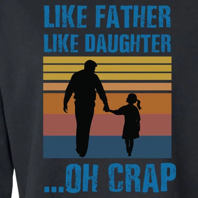 Like Father Like Daughter Oh Crap Funny Gift Cropped Pullover Crew