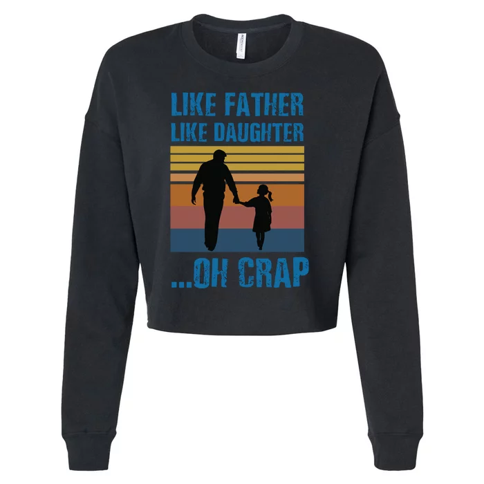 Like Father Like Daughter Oh Crap Funny Gift Cropped Pullover Crew