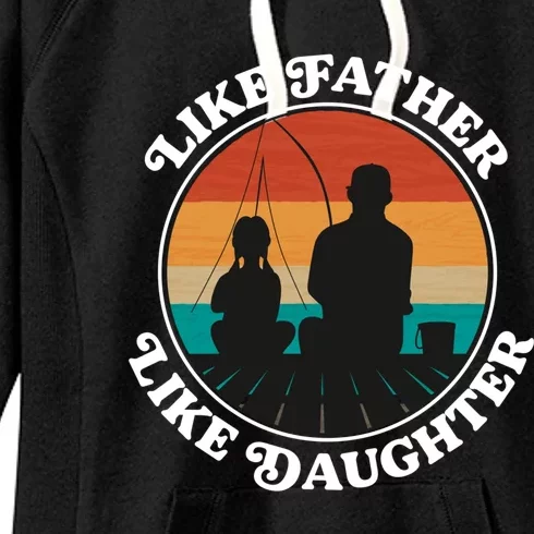 Like Father Like Daughter Gift Family Fishing Trip Funny Gift Women's Fleece Hoodie