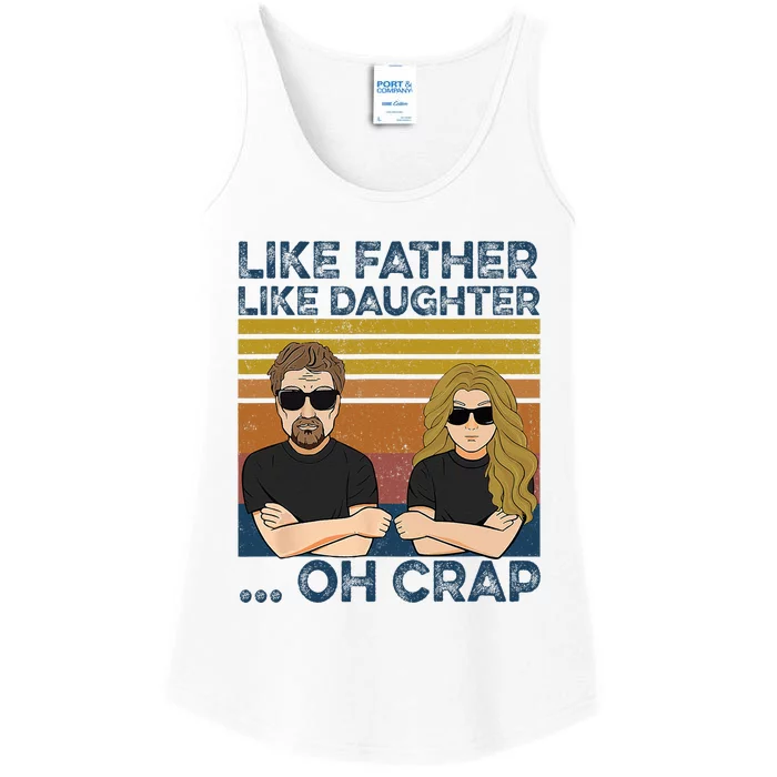 Like Father Like Daughter Oh Crap Ladies Essential Tank