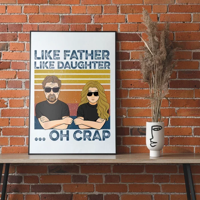 Like Father Like Daughter Oh Crap Poster